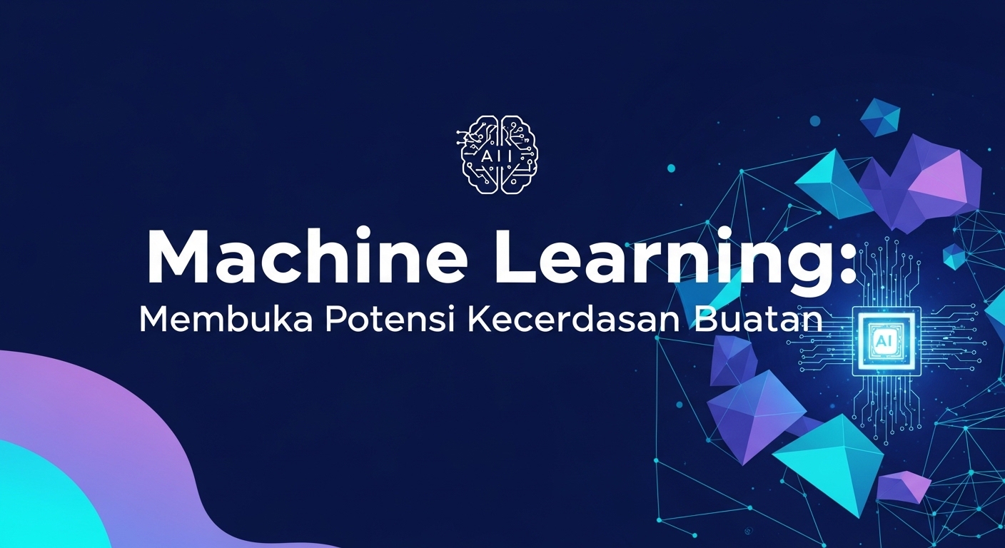 Machine Learning: Membuka Potensi Kecerdasan Buatan