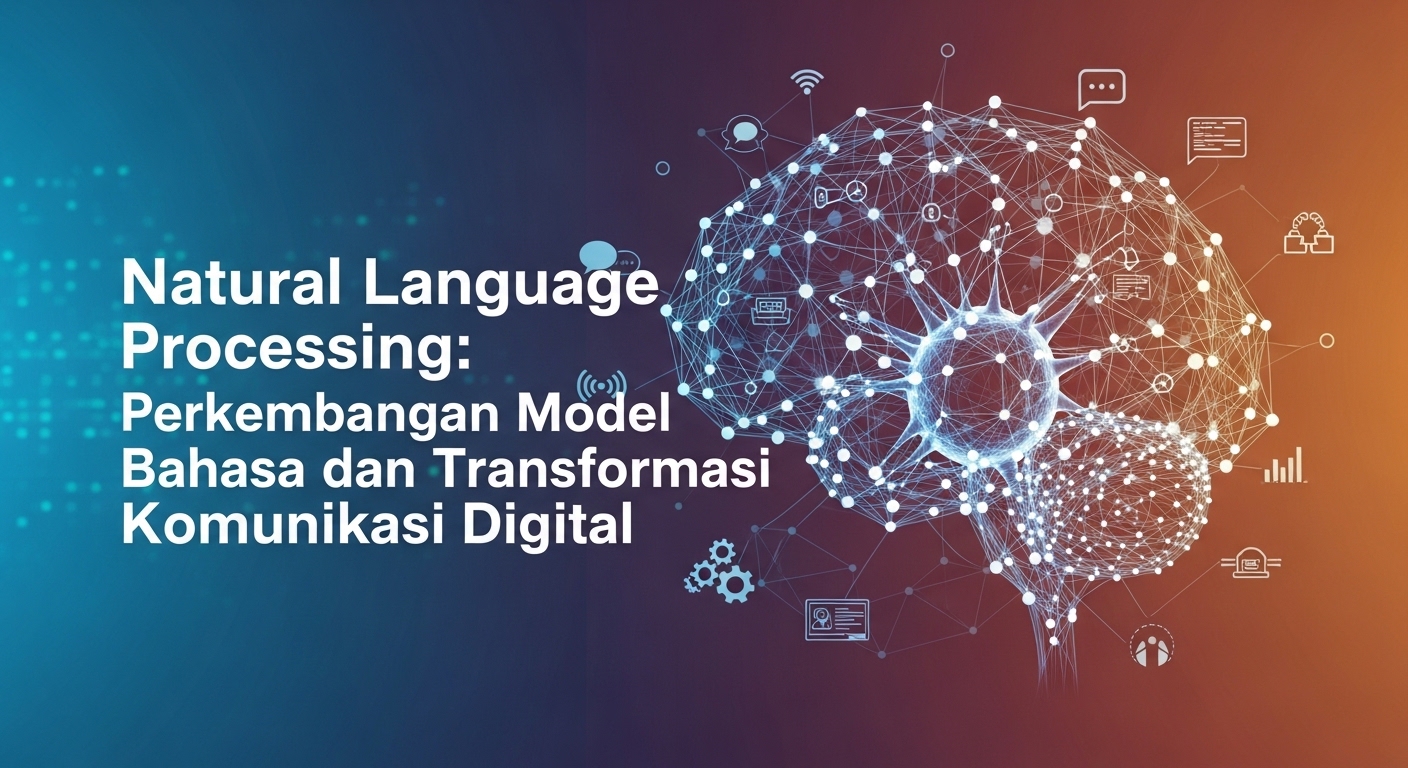 Natural Language Processing: Perkembangan Model Bahasa dan Transformasi Komunikasi Digital