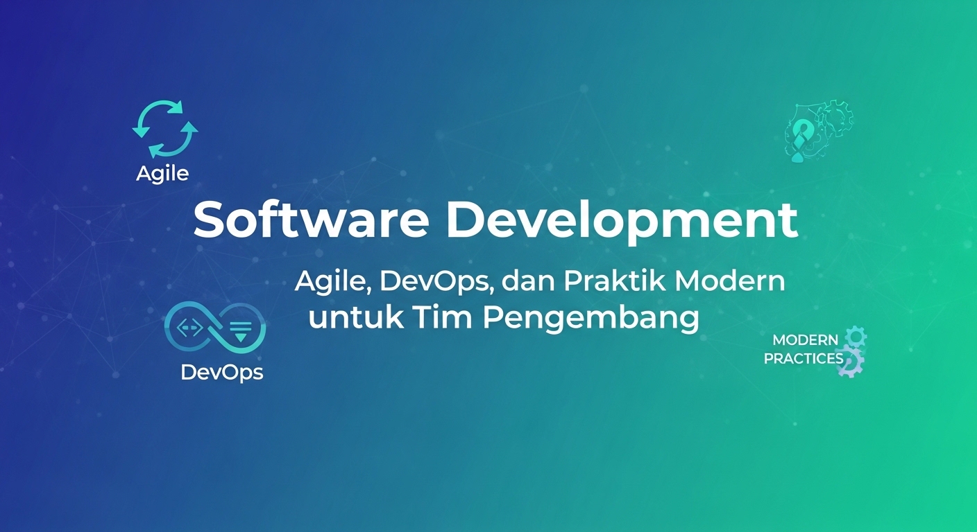 Software Development: Pendekatan Agile, DevOps, dan Praktik Modern untuk Tim Pengembang