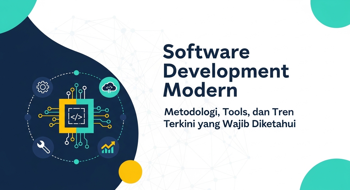 Software Development Modern: Metodologi, Tools, dan Tren Terkini yang Wajib Diketahui