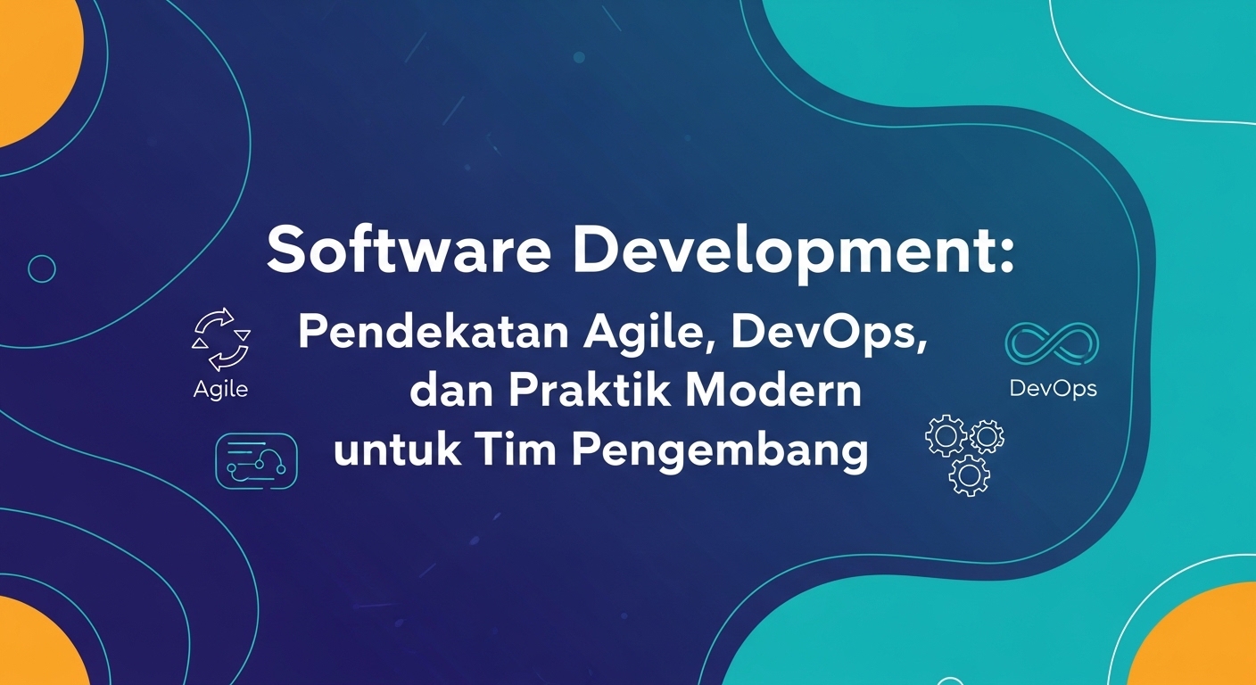 Software Development: Pendekatan Agile, DevOps, dan Praktik Modern untuk Tim Pengembang