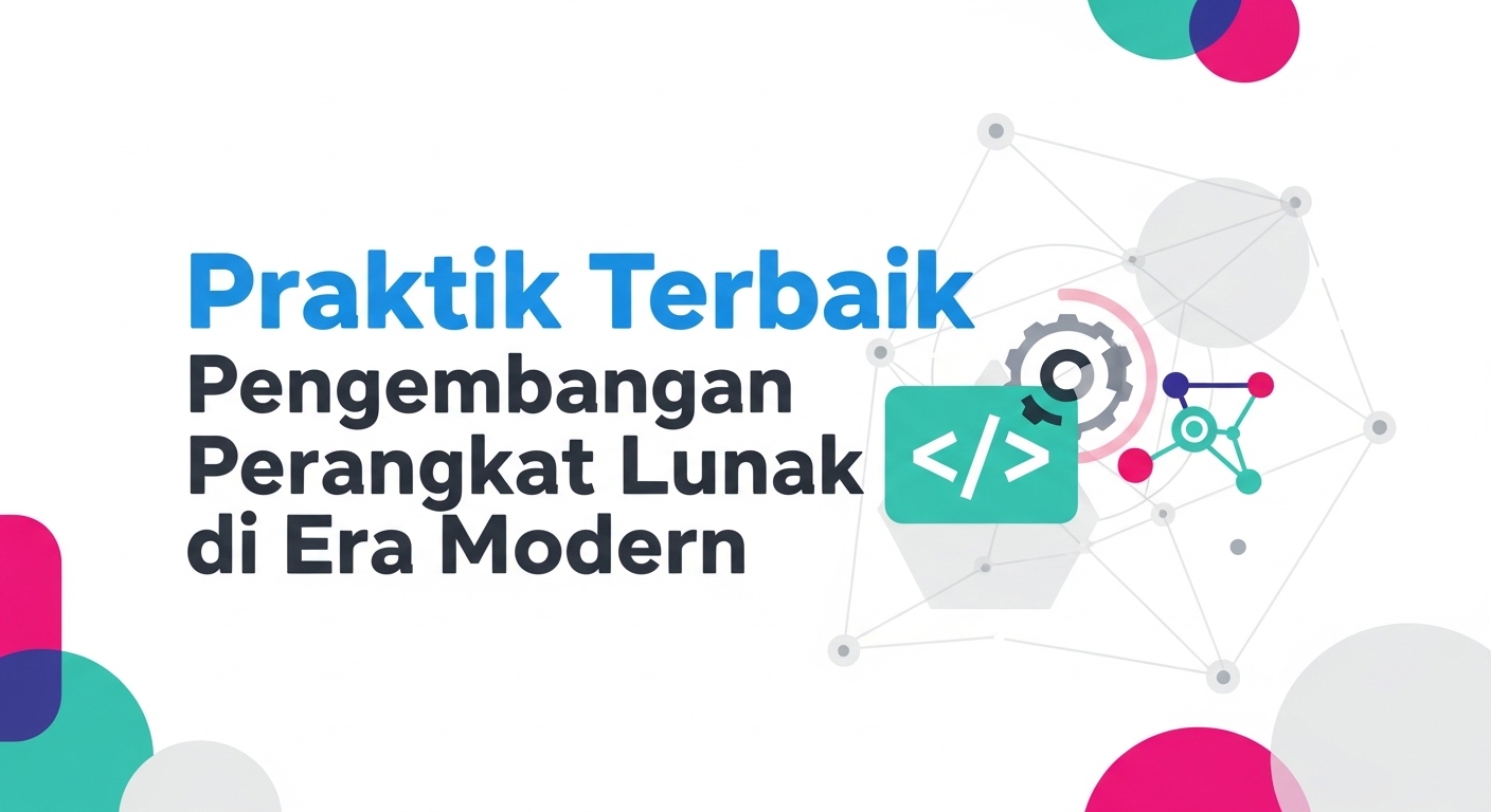 Praktik Terbaik Pengembangan Perangkat Lunak di Era Modern