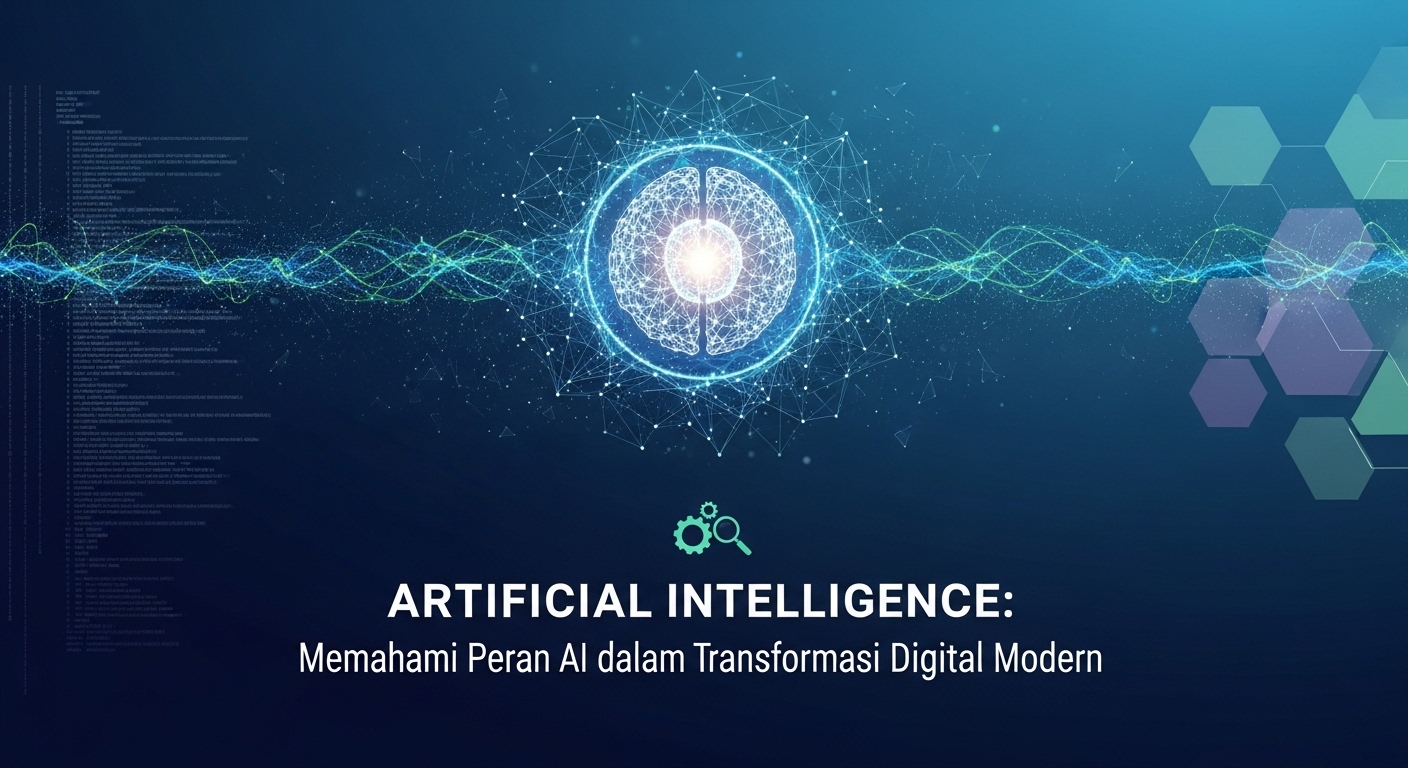 Artificial Intelligence: Memahami Peran AI dalam Transformasi Digital Modern